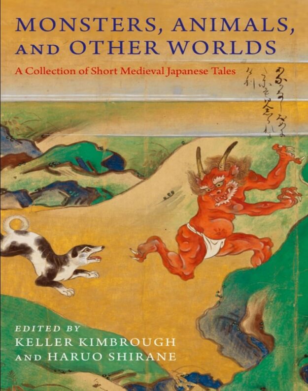 "Monsters, Animals, and Other Worlds: A Collection of Short Medieval Japanese Tales" by Keller Kimbrough and Haruo Shirane