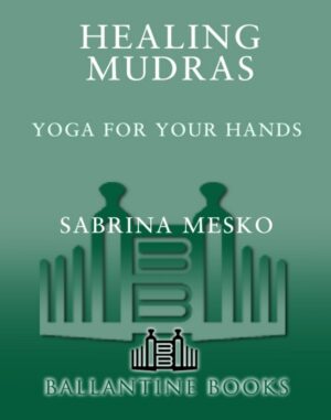 "Healing Mudras: Yoga for Your Hands" by Sabrina Mesko (older edition)