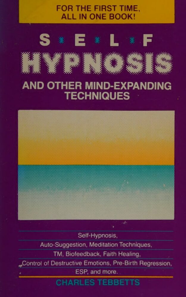 "Self-Hypnosis and Other Mind Expanding Techniques" by Charles Tebbetts (1977 edition)