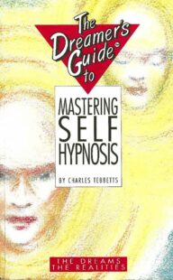 "The Dreamer's Guide to Mastering Self-Hypnosis" by Charles Tebbetts