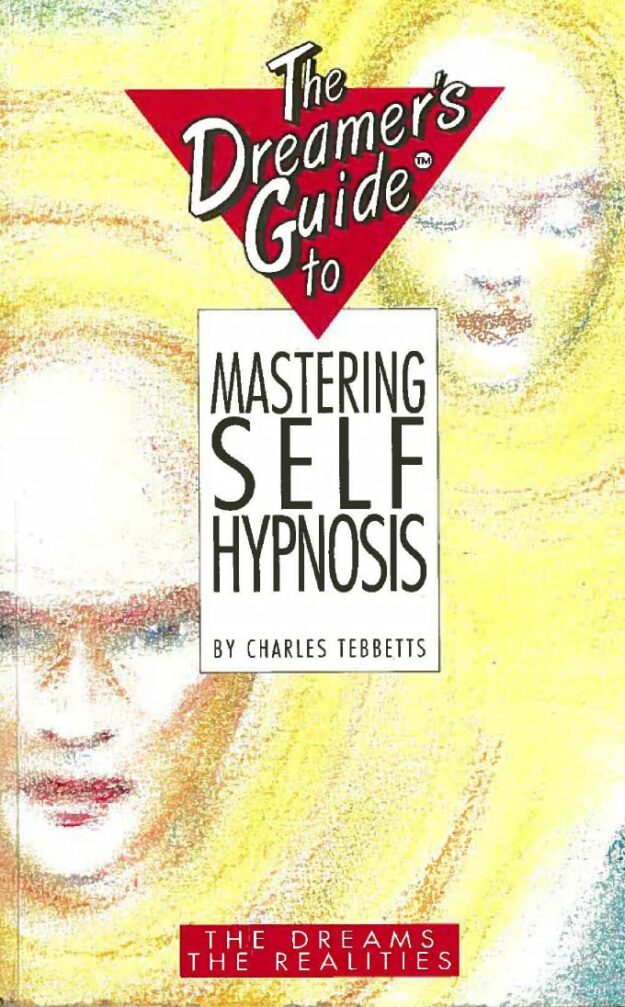 "The Dreamer's Guide to Mastering Self-Hypnosis" by Charles Tebbetts