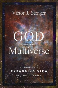 "God and the Multiverse: Humanity's Expanding View of the Cosmos" by Victor J. Stenger