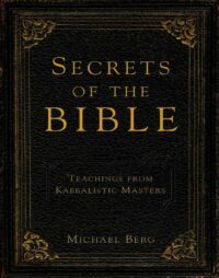 "Secrets of the Bible: Teachings from Kabbalistic Masters" by Michael Berg