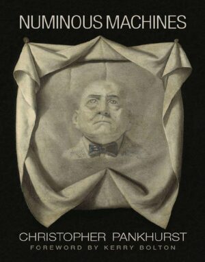 "Numinous Machines" by Christopher Pankhurst