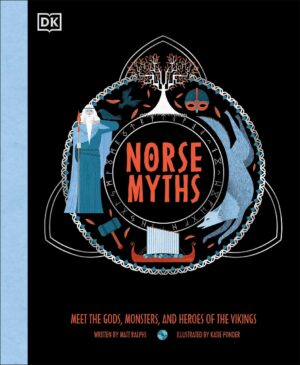 "Norse Myths" by Matt Ralphs (DK) "Norse Myths" by Matt Ralphs (DK)