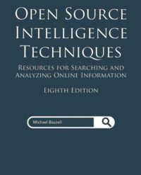 "Open Source Intelligence Techniques: Resources for Searching and Analyzing Online Information" by Michael Bazzell (8th edition)