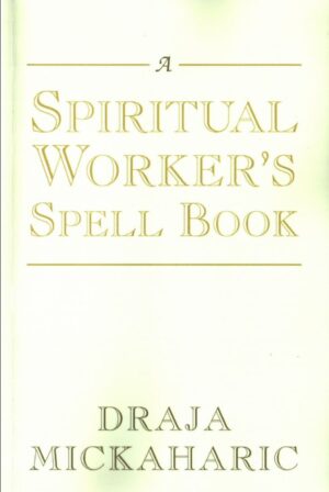 "A Spiritual Worker's Spell Book" by Draja Mickaharic