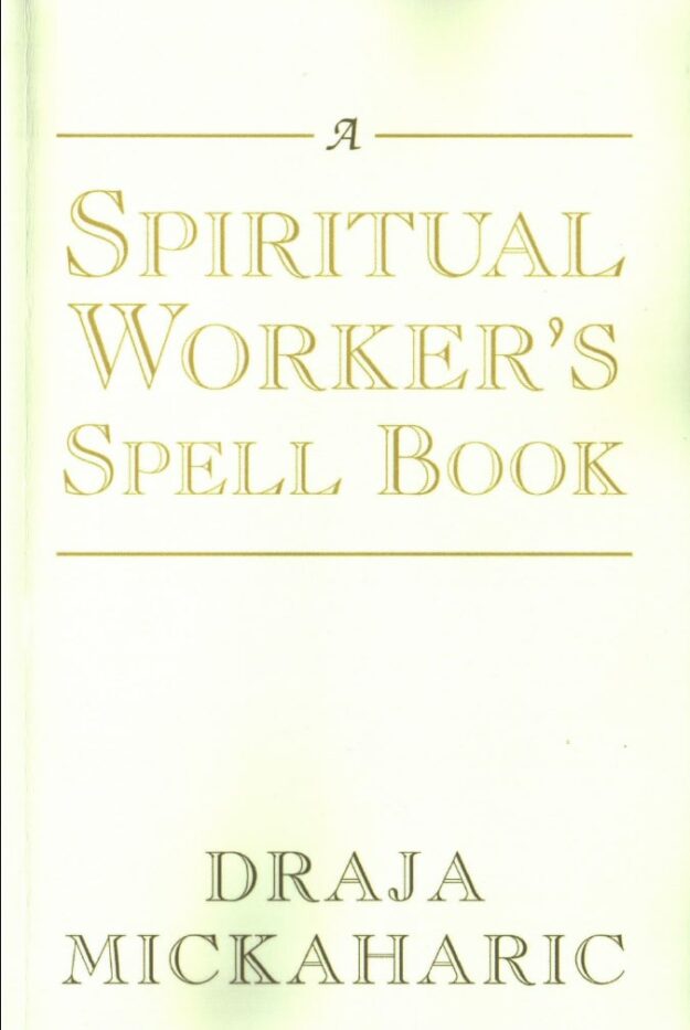 "A Spiritual Worker's Spell Book" by Draja Mickaharic