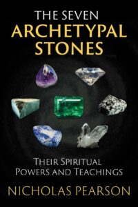 "The Seven Archetypal Stones: Their Spiritual Powers and Teachings" by Nicholas Pearson