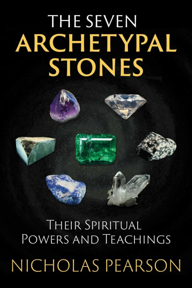 "The Seven Archetypal Stones: Their Spiritual Powers and Teachings" by Nicholas Pearson