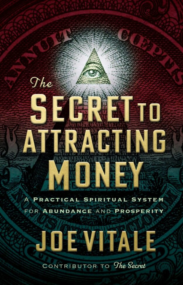 "The Secret to Attracting Money: A Practical Spiritual System for Abundance and Prosperity" by Joe Vitale