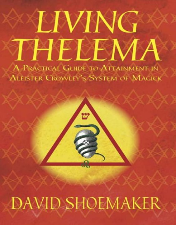 "Living Thelema: A Practical Guide to Attainment in Aleister Crowley's System of Magick" by David Shoemaker (kindle ebook version)