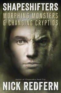 "Shapeshifters: Morphing Monsters & Changing Cryptids" by Nick Redfern