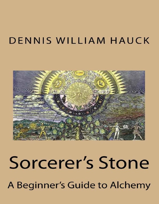 "Sorcerer's Stone: A Beginner's Guide to Alchemy" by Dennis William Hauck