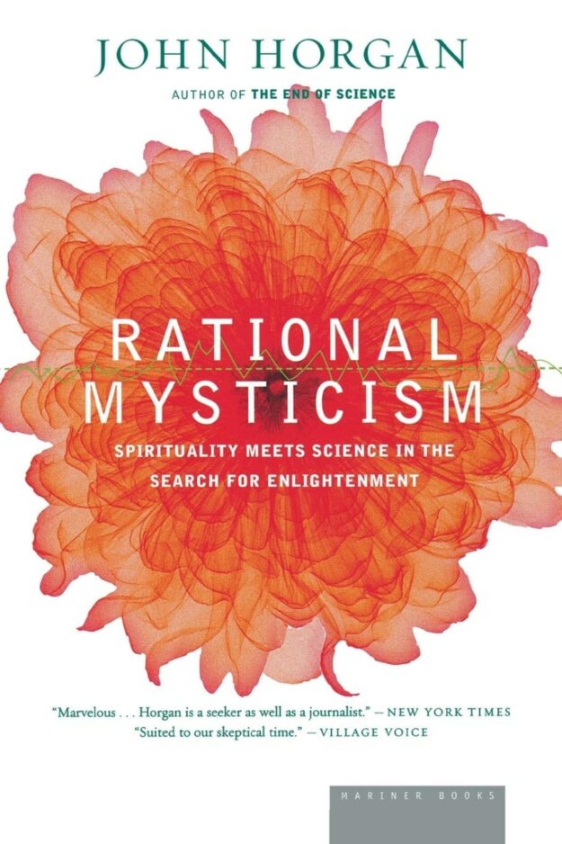 "Rational Mysticism: Spirituality Meets Science in the Search for Enlightenment" by John Horgan