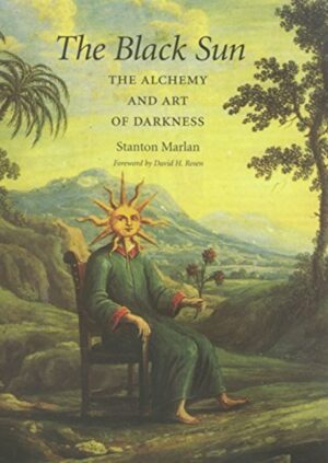"The Black Sun: The Alchemy and Art of Darkness" by Stanton Marlan "The Black Sun: The Alchemy and Art of Darkness" by Stanton Marlan