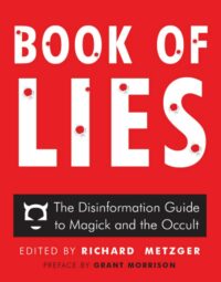 "Book of Lies: The Disinformation Guide to Magick and the Occult" edited by Richard Metzger (2014 kindle edition)