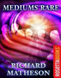 "Mediums Rare" by Richard Matheson