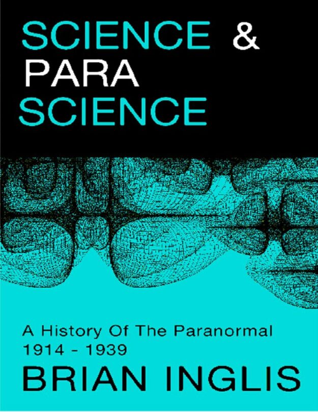 "Science and Parascience: A History of the Paranormal 1914-1939" by Brian Inglis