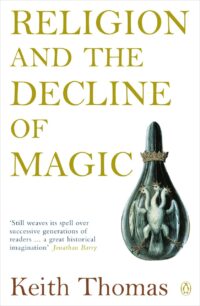 "Religion and the Decline of Magic: Studies in Popular Beliefs in Sixteenth and Seventeenth-Century England" by Keith Thomas (kindle ebook version)