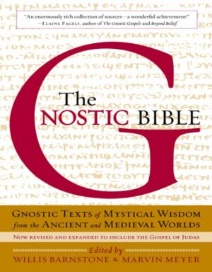 "The Gnostic Bible: Revised and Expanded Edition" edited by Willis Barnstone and Marvin Meyer (kindle ebook version) "The Gnostic Bible: Revised and Expanded Edition" edited by Willis Barnstone and Marvin Meyer (kindle ebook version)