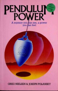 "Pendulum Power: A Mystery You Can See, a Power You Can Feel" by Greg Nielsen and Joseph Polansky (1987 edition)