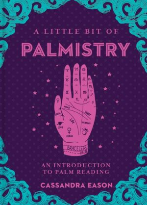 "A Little Bit of Palmistry: An Introduction to Palm Reading" by Cassandra Eason "A Little Bit of Palmistry: An Introduction to Palm Reading" by Cassandra Eason