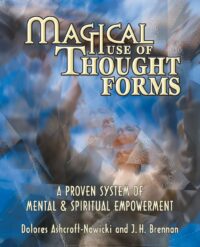"Magical Use of Thought Forms: A Proven System of Mental & Spiritual Empowerment" by Dolores Ashcroft-Nowicki and J.H. Brennan