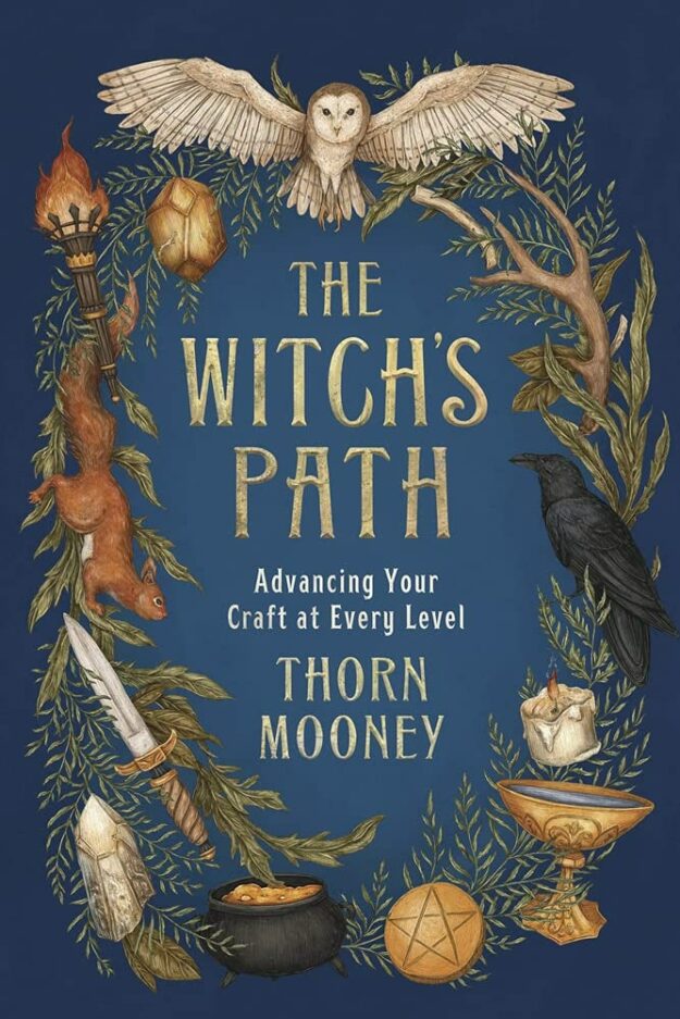 "The Witch's Path: Advancing Your Craft at Every Level" by Thorn Mooney