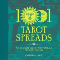"1001 Tarot Spreads: The Complete Book of Tarot Spreads for Every Purpose" by Cassandra Eason