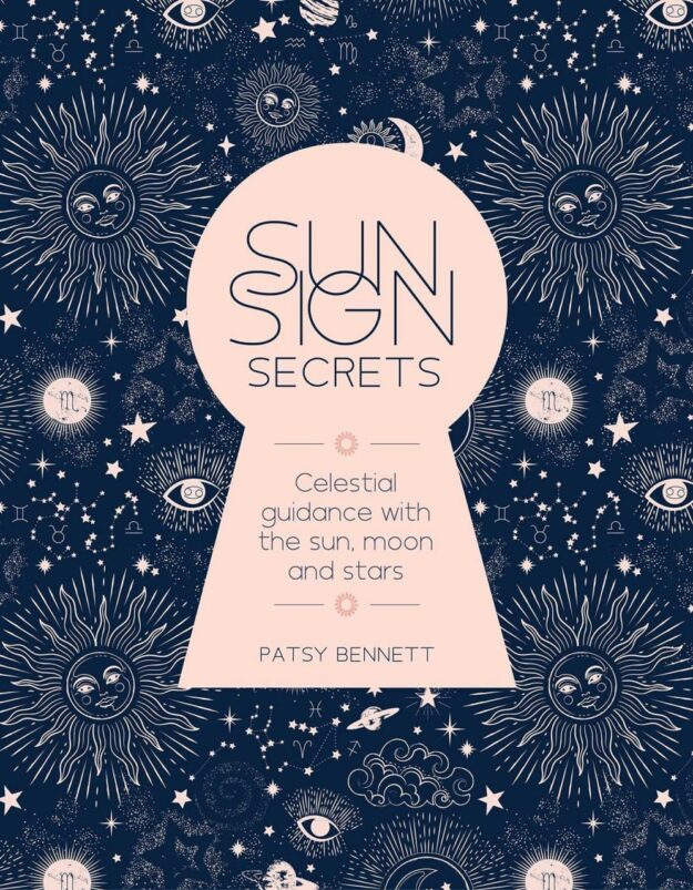 "Sun Sign Secrets: Celestial Guidance With the Sun, Moon, and Stars" by Patsy Bennett