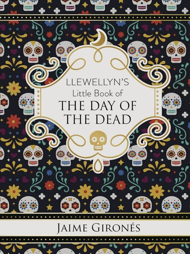 "Llewellyn's Little Book of the Day of the Dead" by Jaime Girones