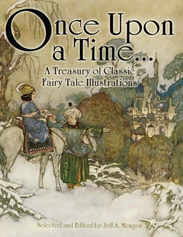 "Once Upon a Time ... A Treasury of Classic Fairy Tale Illustrations" edited by Jeff A. Menges