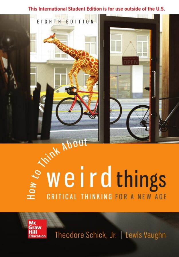 "How to Think About Weird Things: Critical Thinking for a New Age" by Theodore Schick, Jr. and Lewis Vaughn (8th edition)