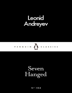"Seven Hanged" by Leonid Andreyev (2016 new translation by Anthony Briggs) "Seven Hanged" by Leonid Andreyev (2016 new translation by Anthony Briggs)