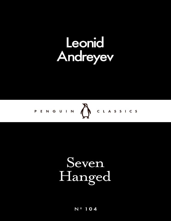 "Seven Hanged" by Leonid Andreyev (2016 new translation by Anthony Briggs)