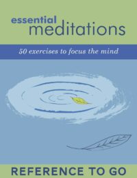 "Essential Meditations: Reference to Go: 50 Everyday Exercises" by Chronicle Books