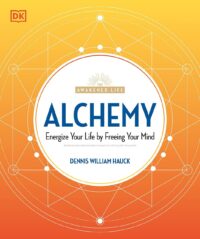 "Alchemy: Energize Your Life by Freeing Your Mind" by Denis William Hauck