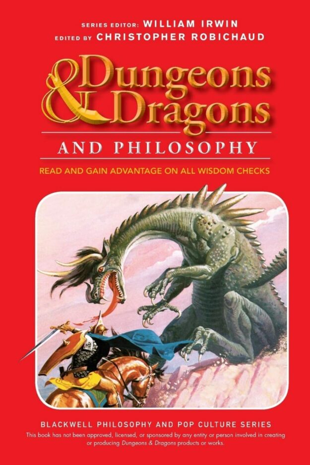"Dungeons and Dragons and Philosophy: Read and Gain Advantage on All Wisdom Checks" by Christopher Robichaud and William Irwin