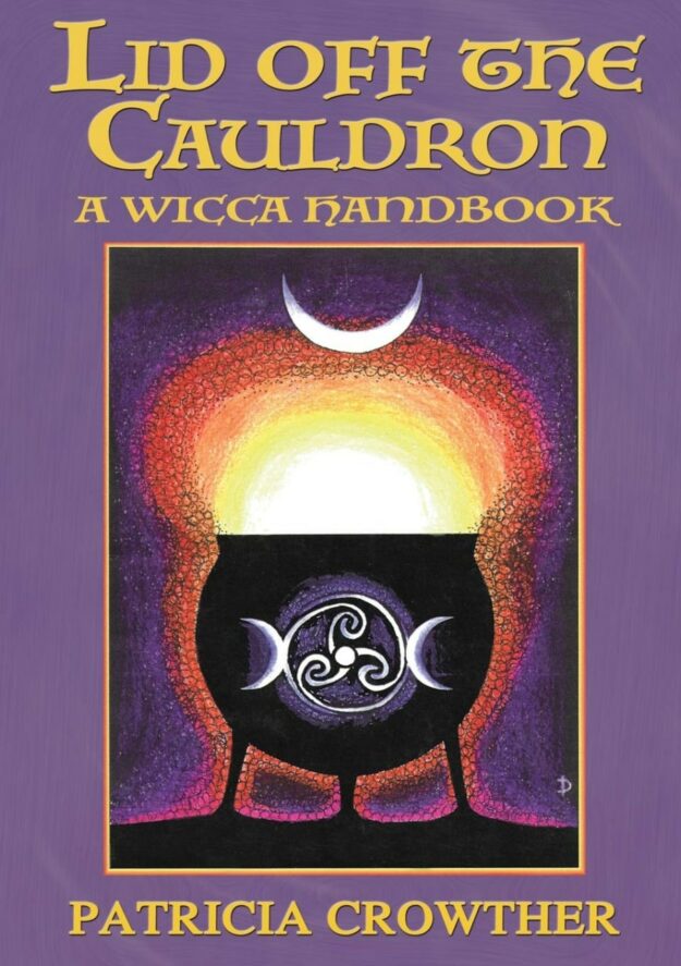 "Lid Off The Cauldron: A Wicca Handbook" by Patricia Crowther (kindle ebook version)