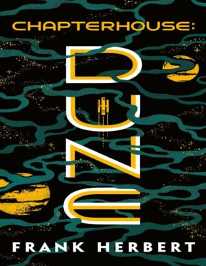"Chapterhouse: Dune" by Frank Herbert (Dune Series 6) "Chapterhouse: Dune" by Frank Herbert (Dune Series 6)