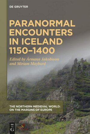"Paranormal Encounters in Iceland 1150-1400" by Armann Jakobsson and Miriam Mayburd "Paranormal Encounters in Iceland 1150-1400" by Armann Jakobsson and Miriam Mayburd