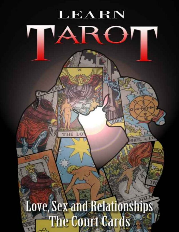 "Learn Tarot. Love Sex and Relationships. The Court Cards" by Julian de Burgh