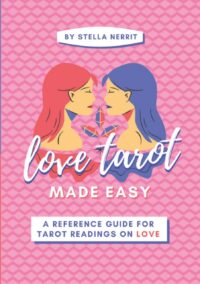 "Love Tarot Made Easy: A Reference Guide for Tarot Readings on Love" by Stella Nerrit
