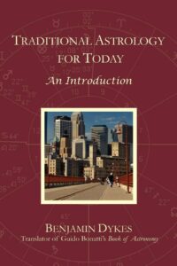 "Traditional Astrology for Today: An Introduction" by Benjamin Dykes