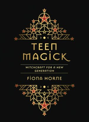 "Teen Magick: Witchcraft for a New Generation" by Fiona Horne