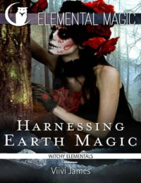 "Harnessing Earth Magic" by Viivi James