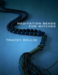"Meditation Beads for Witches" by Tracery Rollin