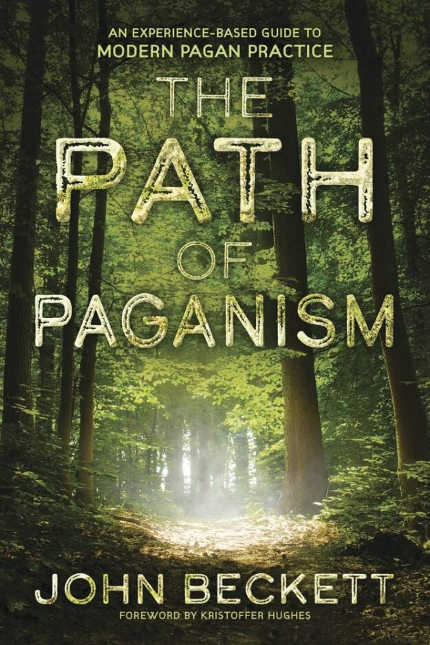 "The Path of Paganism: An Experience-Based Guide to Modern Pagan Practice" by John Beckett