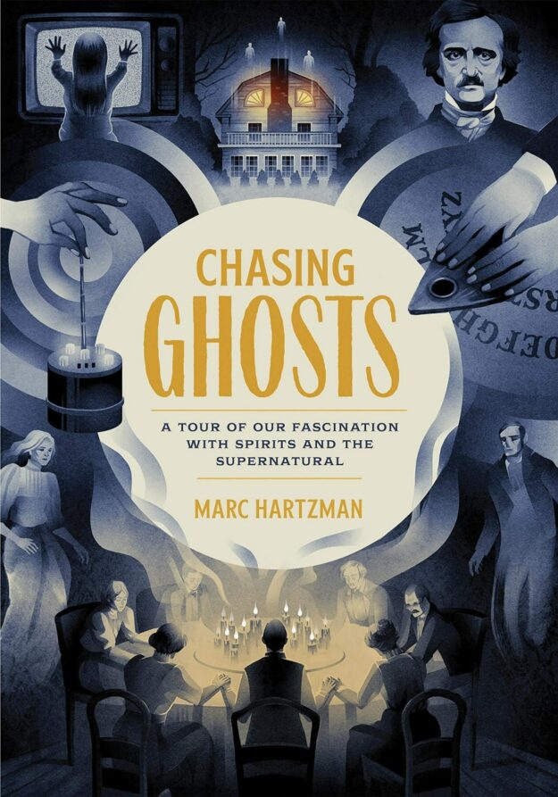 "Chasing Ghosts: A Tour of Our Fascination with Spirits and the Supernatural" by Marc Hartzman